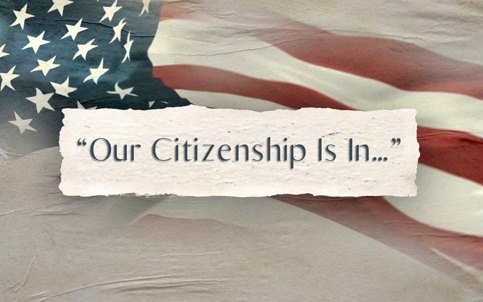 Our Citizenship Is In ...