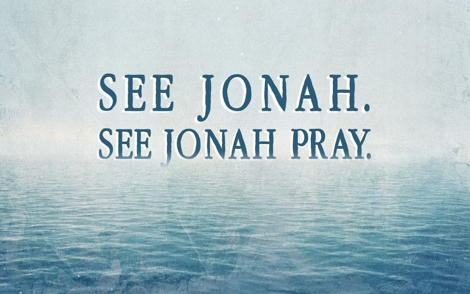Jonah: See Jonah Pray
