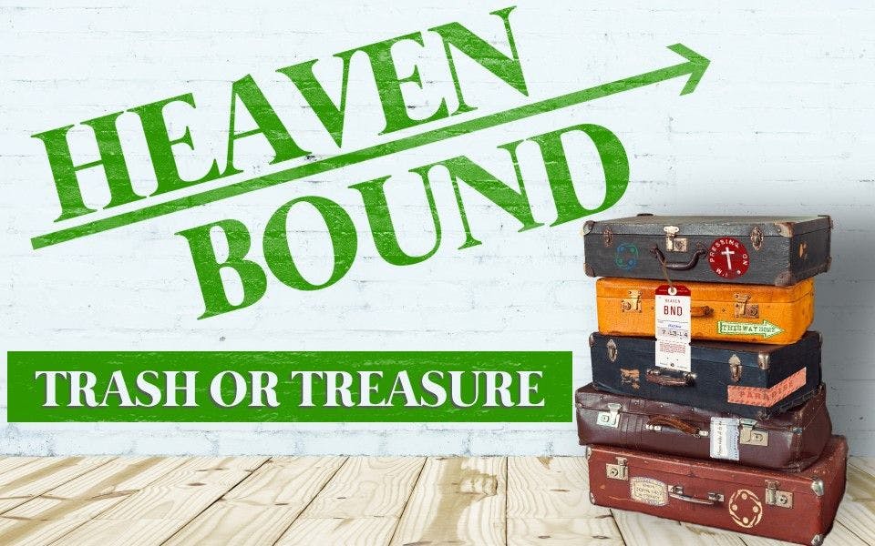Heaven Bound: Trash or Treasure