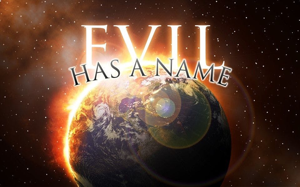 Evil Has A Name