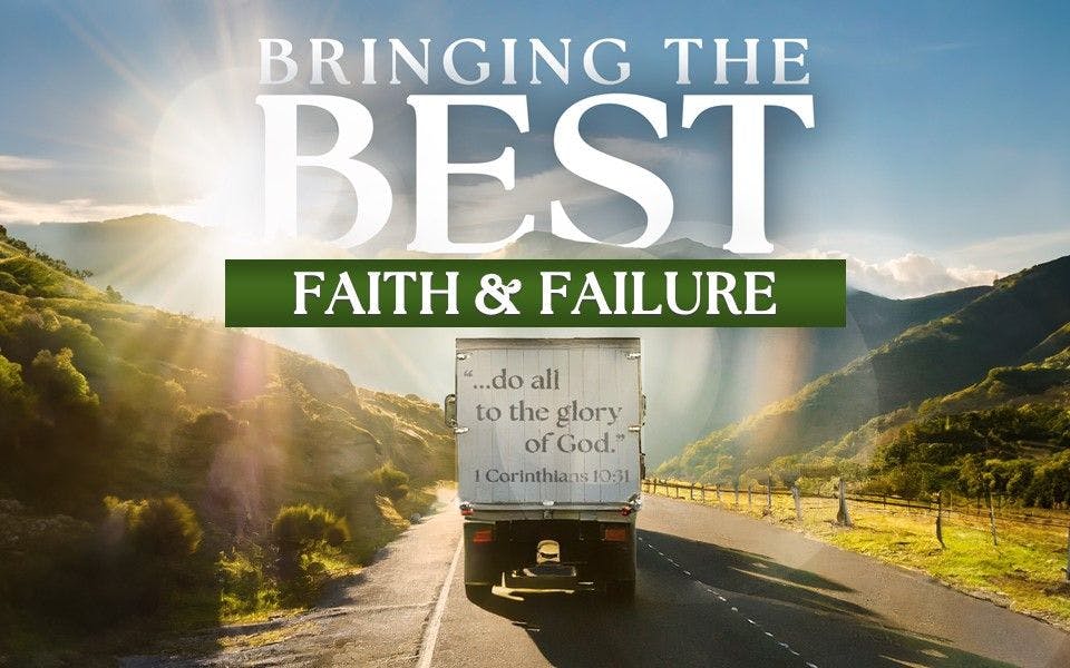 Bringing The Best: Faith & Failure