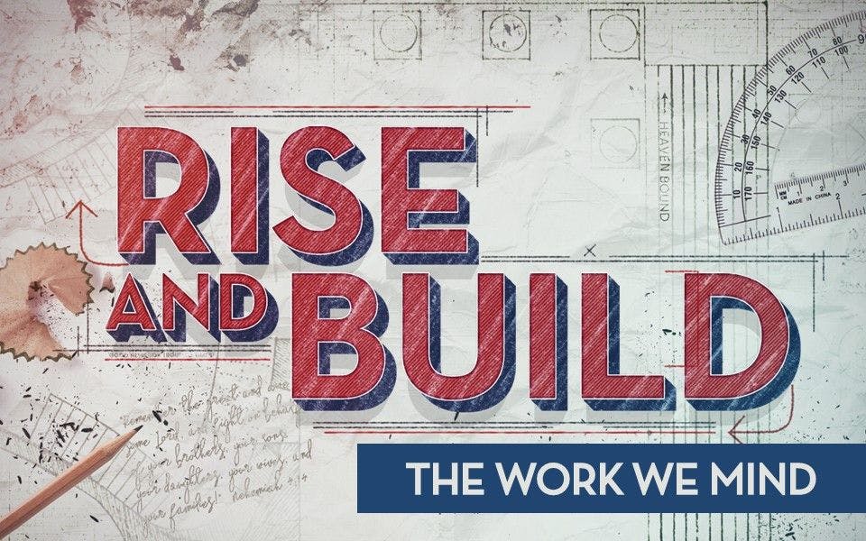 Rise & Build: The Work We Mind