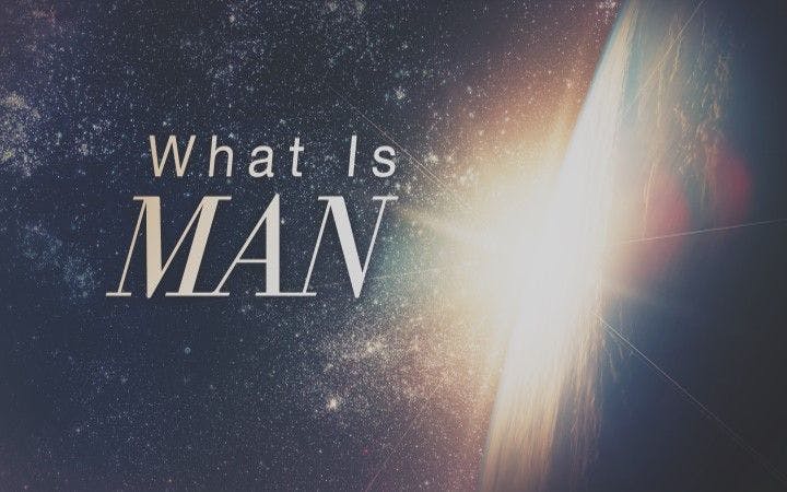 What Is Man?