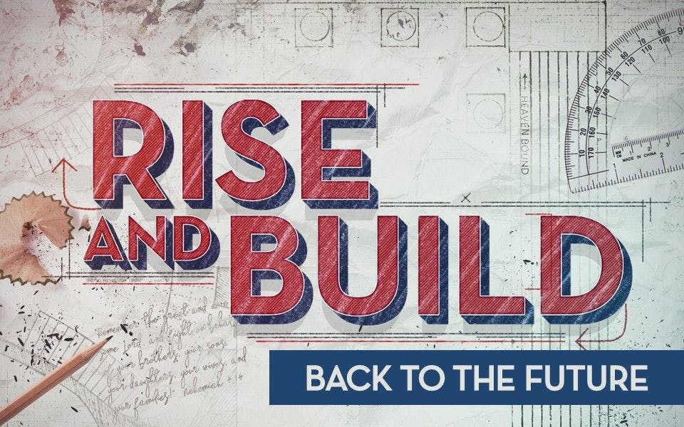 Rise & Build: Back to the Future
