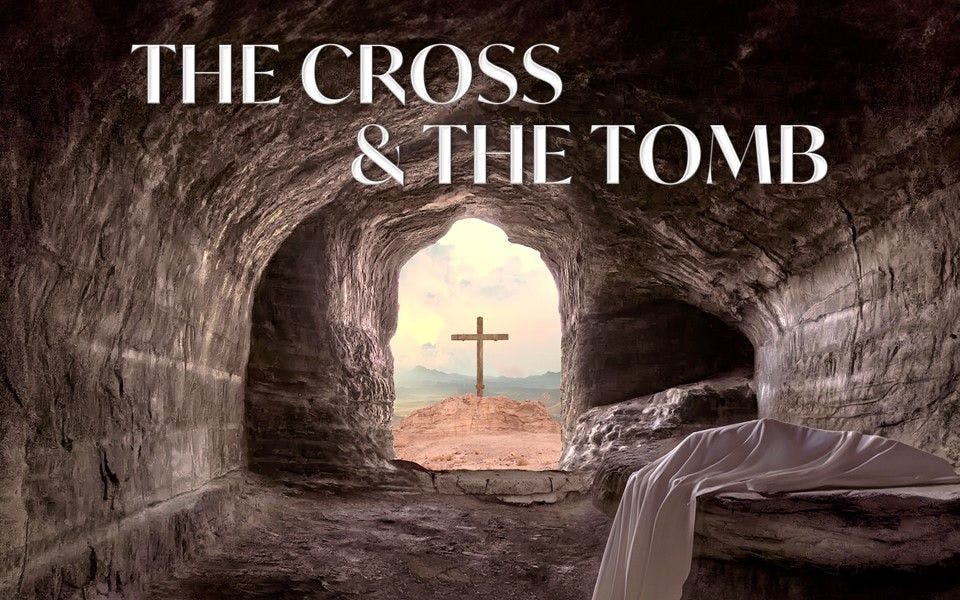 The Cross & The Tomb