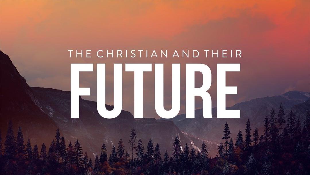 The Christian and Their Future