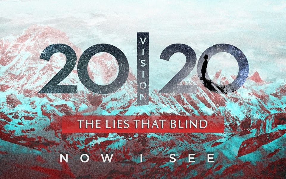 2020 Vision: The Lies That Blind: Same Lie Different Verse