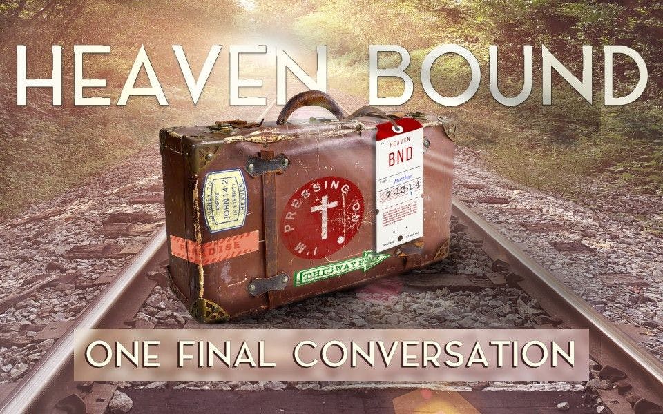 Heaven Bound: One Final Conversation