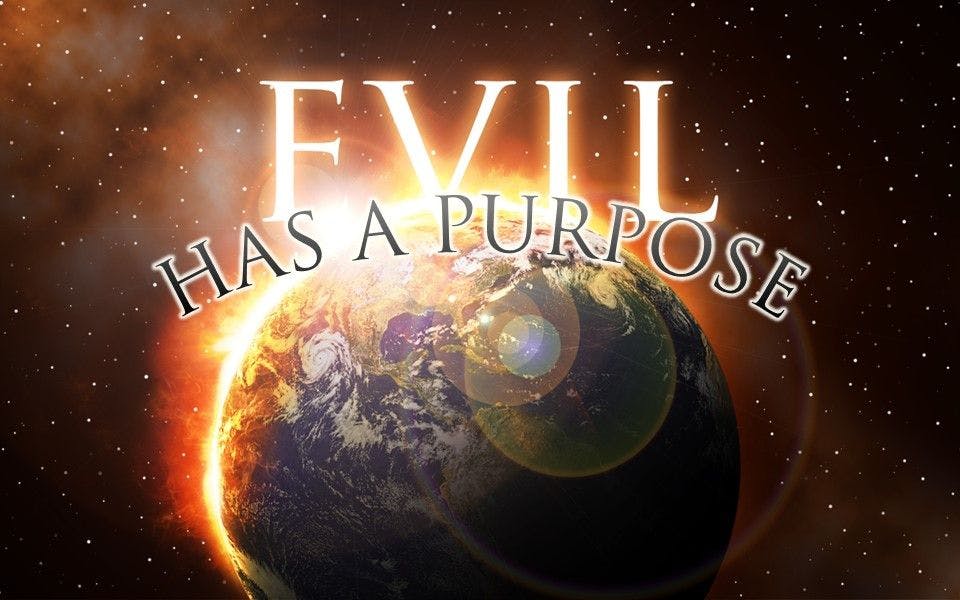 Evil Has a Purpose