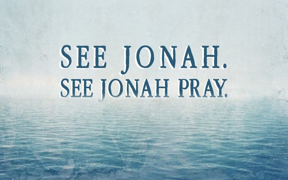 Jonah: See Jonah Pray
