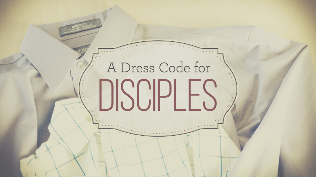 A Dress Code For Disciples
