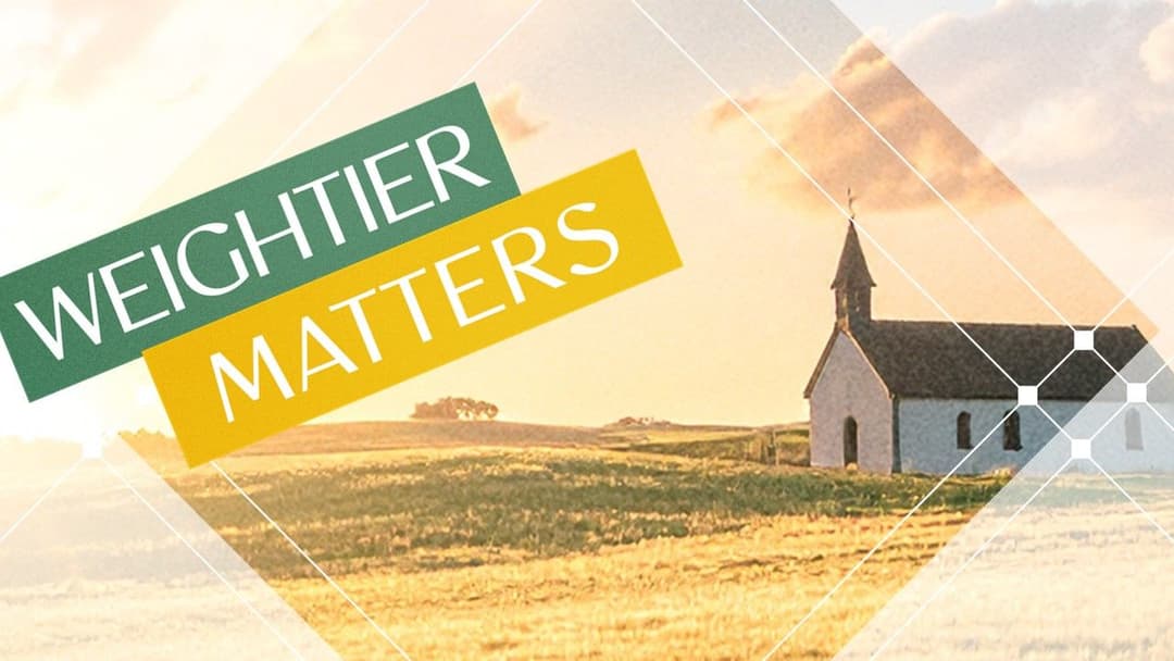 Weightier Matters (2)