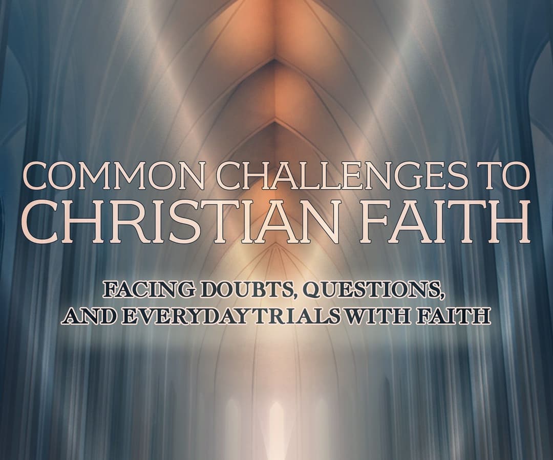 Common Challenges To Christian Faith (20)