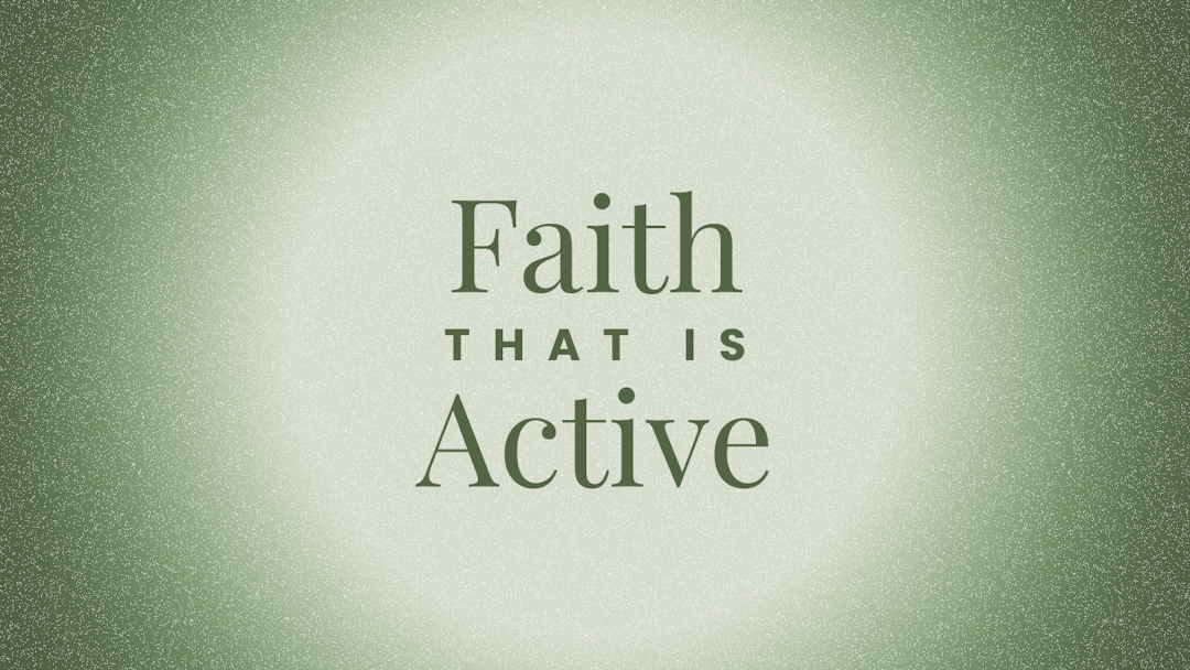 Faith That Is Active