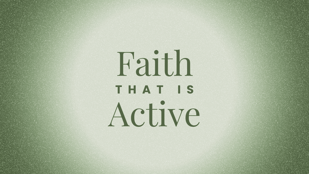 Faith That Is Active