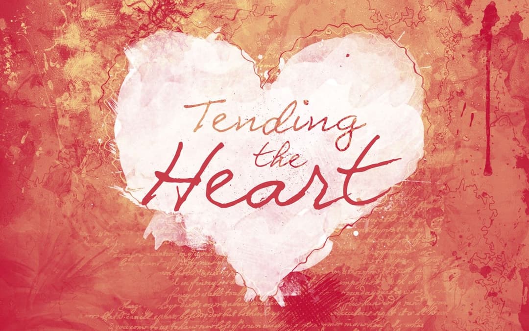 Tending The Heart