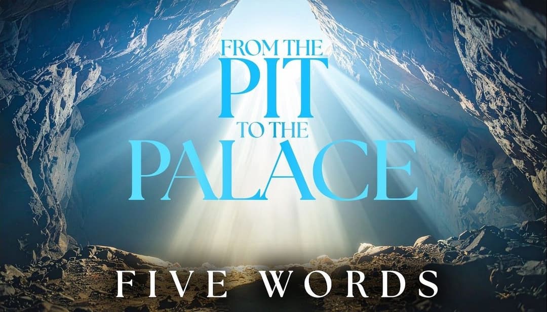 From The Pit To The Palace - Five Words