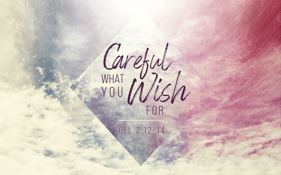 Careful What You Wish For