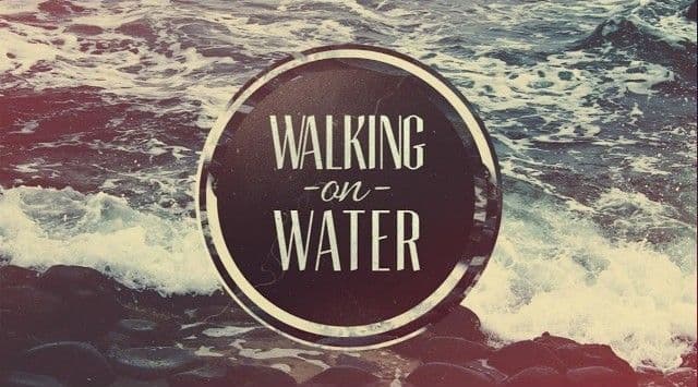 Walking On Water