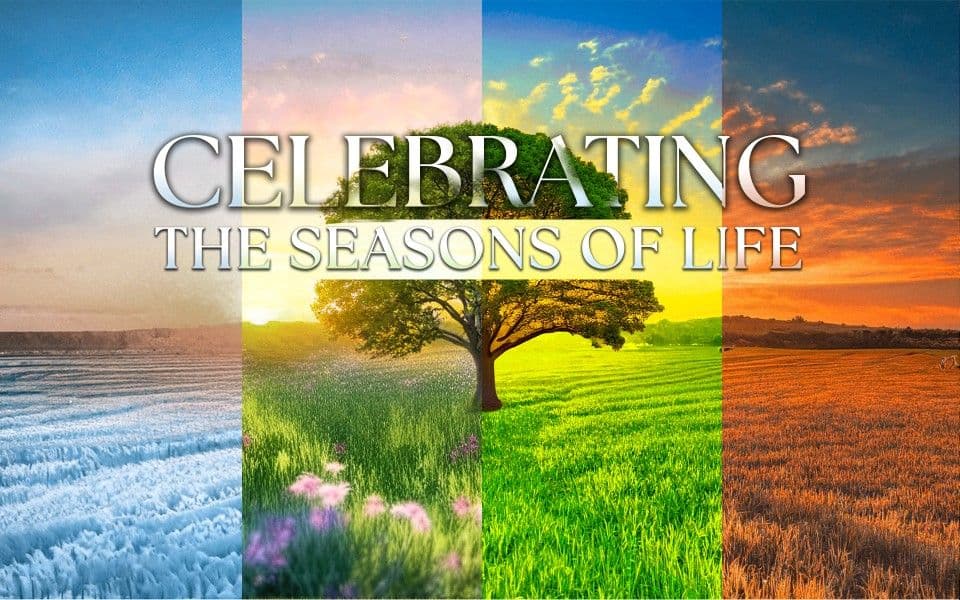 Celebrating The Seasons Of Life (Intro)