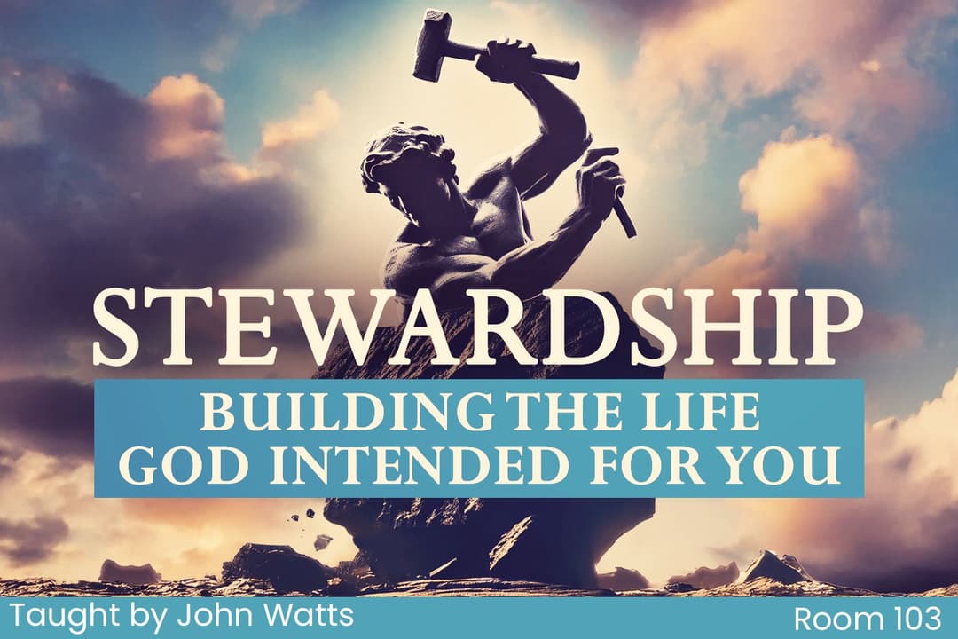 Stewardship - Building the Life God Intended for You (22)