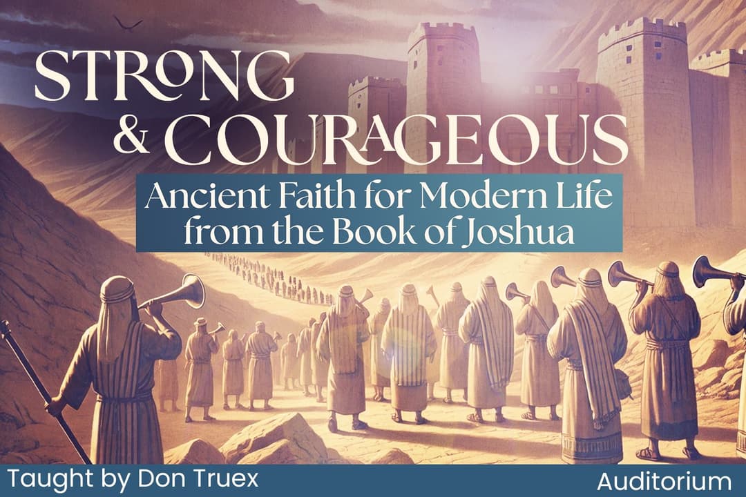 Strong & Courageous: Ancient Faith for Modern Life from the Book of Joshua (22)