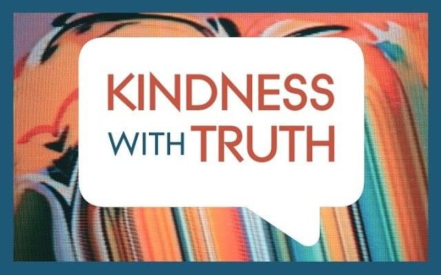 Kindness With Truth