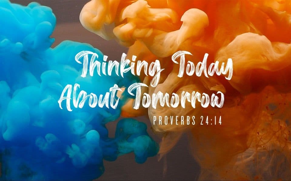 Thinking Today About Tomorrow