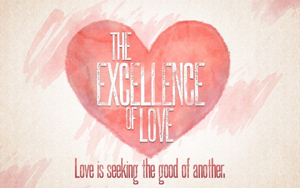 The Excellence of Love