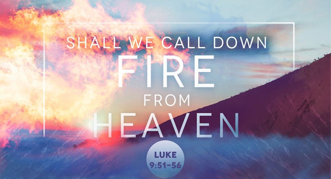 Shall We Call Down Fire from Heaven?